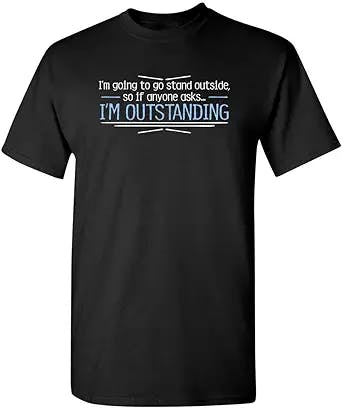 Outstanding Humor Graphic Novelty Sarcastic Funny T Shirt