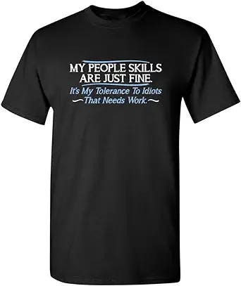 My People Skills are Fine It's My Idiots Sarcasm Witty Friends Funny T-Shirts
