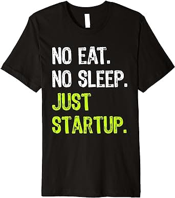 No Eat Sleep Repeat Just Startup Entrepreneurs Premium T-Shirt