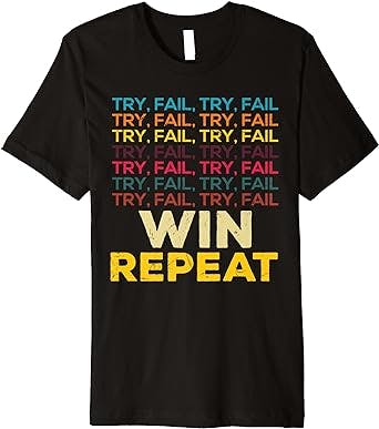 Cool Try Fail Win Repeat: A T-Shirt for Startup Warriors