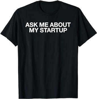 Ask Me About my Startup Entrepreneur Tshirt