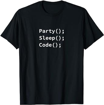Party(); Sleep(); Code(); T-Shirt