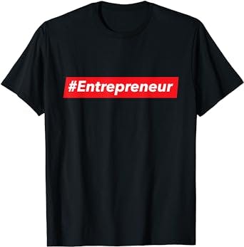 Entrepreneur T Shirt for CEO's Business Leaders, Startup: A Must-Have for t
