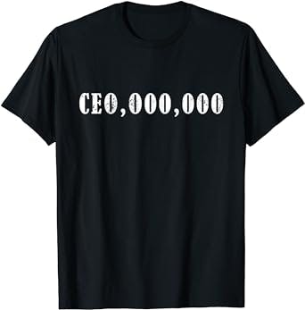 CEO Shirt - CEO,000,000 - Entrepreneur Business T-Shirt