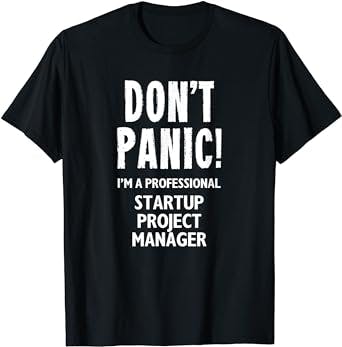 The "Startup Project Manager T-Shirt" is the ultimate gift for that hustlin