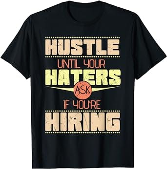 Funny Hustle Haters Hiring Startup Founder Business Owners T-Shirt