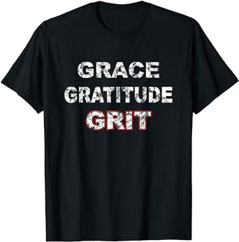 Grace Gratitude and Grit - T-Shirt