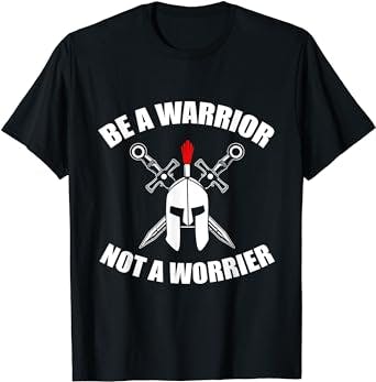 Be A Warrior Not A Worrier Entrepreneur And Startup Company T-Shirt