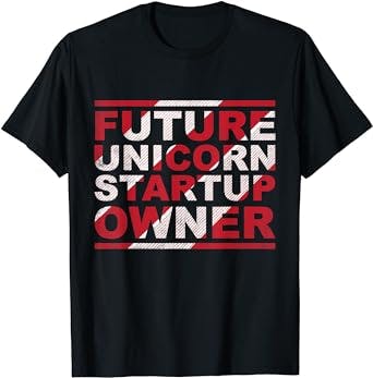 Future Unicorn Startup Owner Hustler CEO Entrepreneur T-Shirt