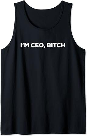 "Im CEO, Bitch" Tank Top: The Perfect Attire for Your Next Pitch