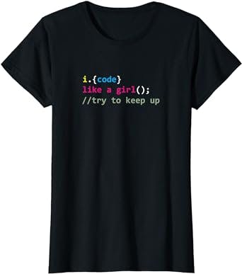 I code like a girl try to keep up funny coding developer T-Shirt
