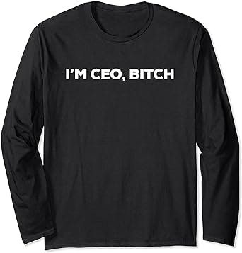 Im CEO, Bitch start up t shirt Long Sleeve T-Shirt