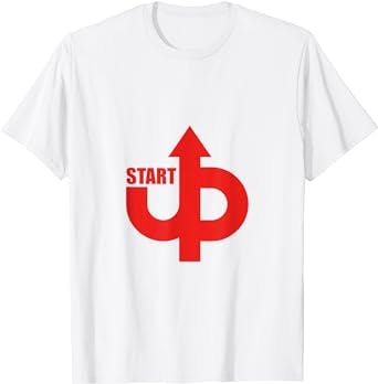 "Get Motivated with the Start Up T-Shirt: The Perfect Outfit for Your Next 