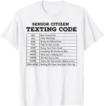LOL! I Can’t Keep Up with These Senior Citizen Texting Codes T-Shirt