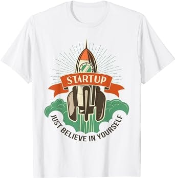 Startup Just Believe in Yourself T-Shirt