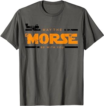 May The Morse Be With You - Ham Radio Shirt Gift